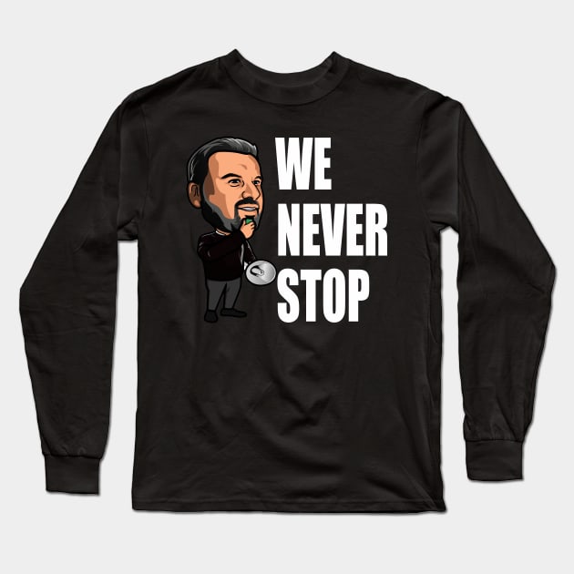 We Never Stop - Ange Postecoglou Long Sleeve T-Shirt by TeesForTims